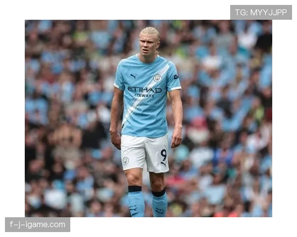 哈兰德加盟曼城后状态回暖，强势表现助力球队开启争冠新篇章